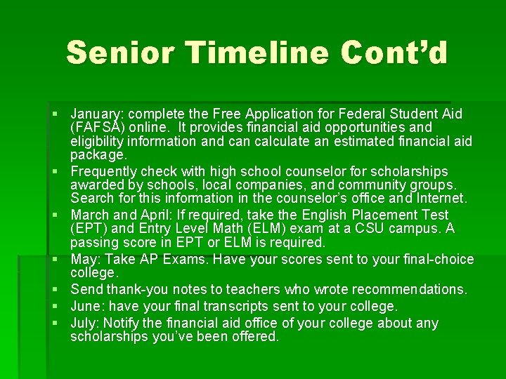 Senior Timeline Cont’d § January: complete the Free Application for Federal Student Aid (FAFSA)