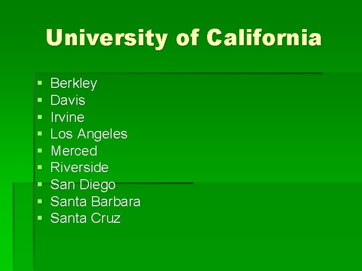 University of California § § § § § Berkley Davis Irvine Los Angeles Merced