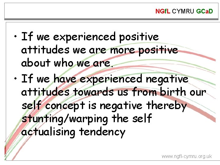 NGf. L CYMRU GCa. D • If we experienced positive attitudes we are more