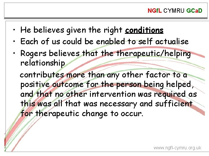 NGf. L CYMRU GCa. D • He believes given the right conditions • Each