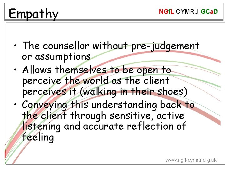 Empathy NGf. L CYMRU GCa. D • The counsellor without pre-judgement or assumptions •