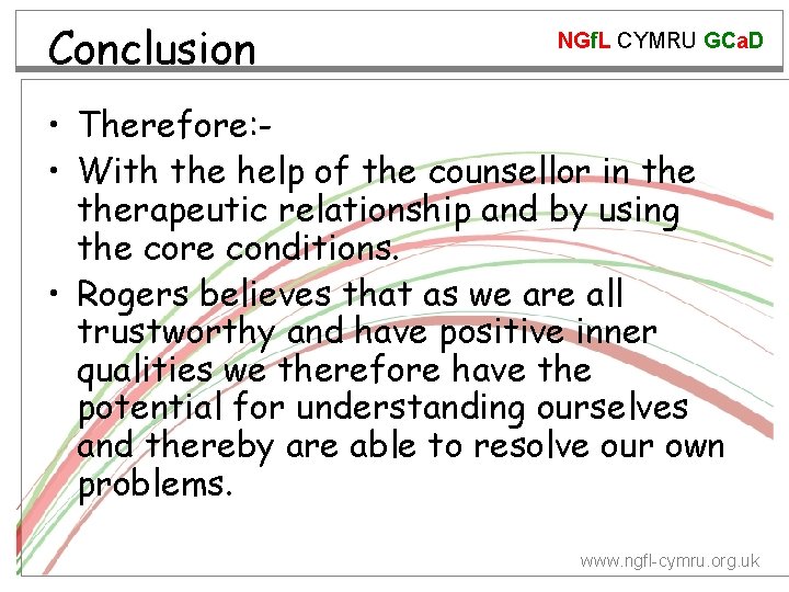 Conclusion NGf. L CYMRU GCa. D • Therefore: • With the help of the