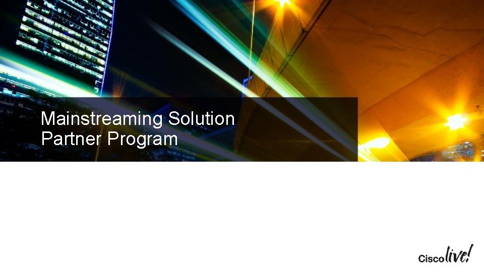 Mainstreaming Solution Partner Program Mainstreaming Solution Partner Program
