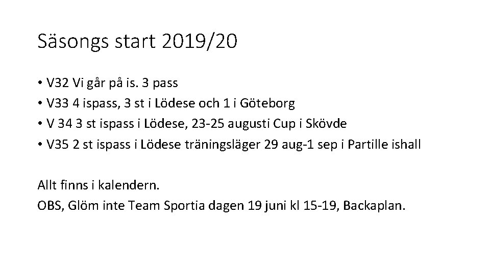 Säsongs start 2019/20 • V 32 Vi går på is. 3 pass • V