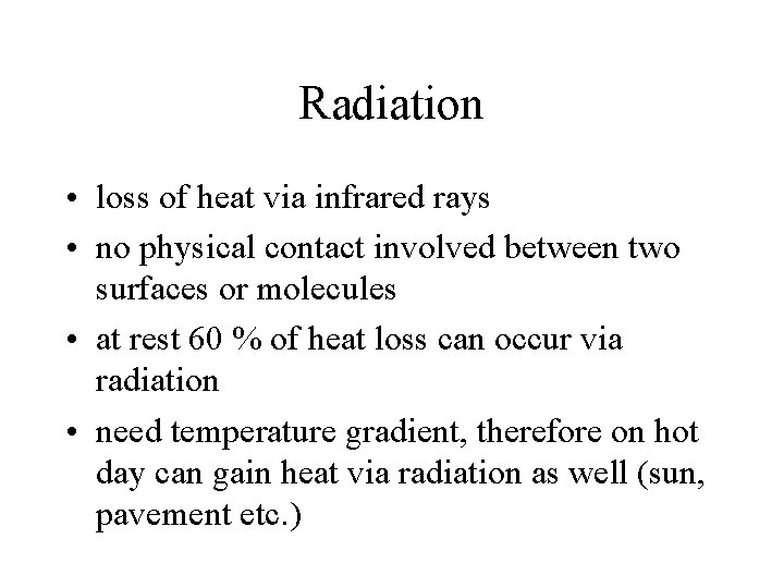 Radiation • loss of heat via infrared rays • no physical contact involved between