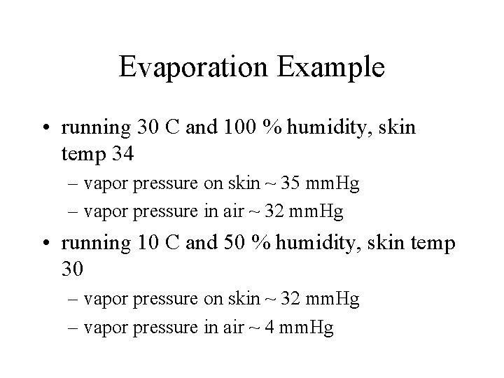 Evaporation Example • running 30 C and 100 % humidity, skin temp 34 –