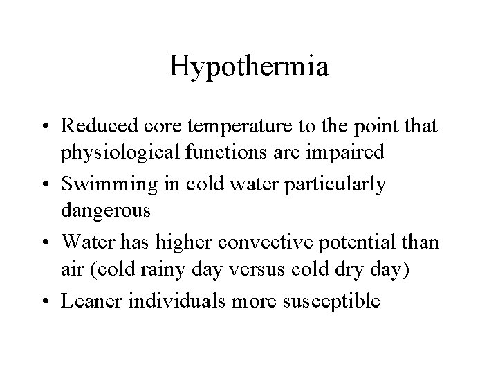 Hypothermia • Reduced core temperature to the point that physiological functions are impaired •