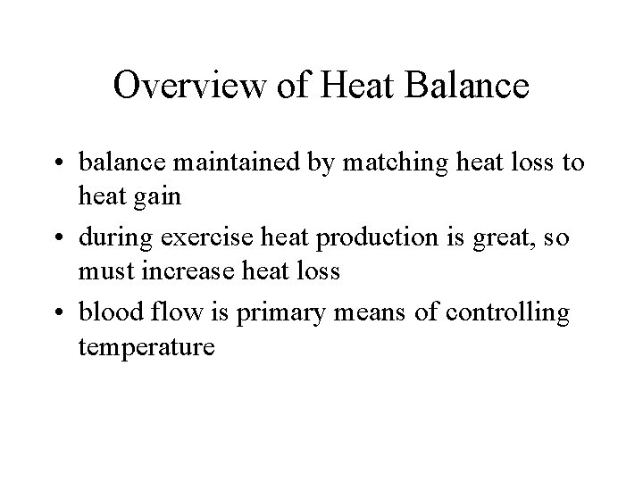 Overview of Heat Balance • balance maintained by matching heat loss to heat gain
