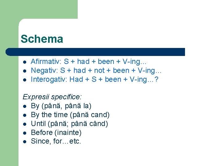 Schema l l l Afirmativ: S + had + been + V-ing… Negativ: S