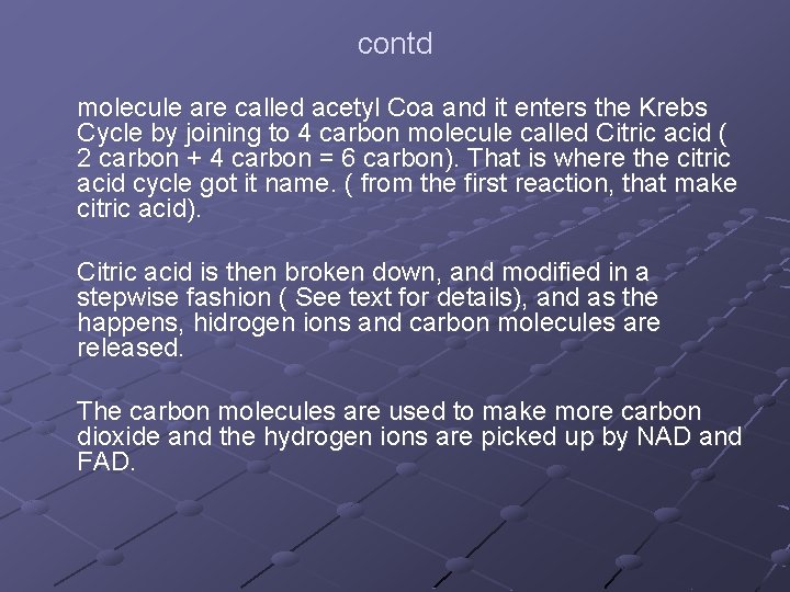 contd molecule are called acetyl Coa and it enters the Krebs Cycle by joining