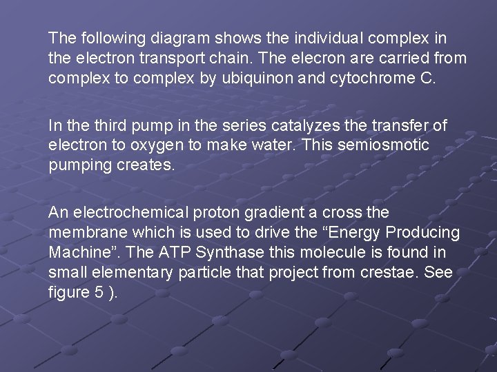 The following diagram shows the individual complex in the electron transport chain. The elecron