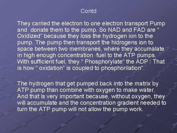 Contd They carried the electron to one electron transport Pump and donate them to