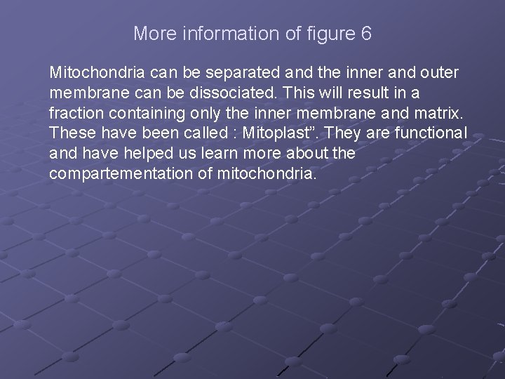 More information of figure 6 Mitochondria can be separated and the inner and outer