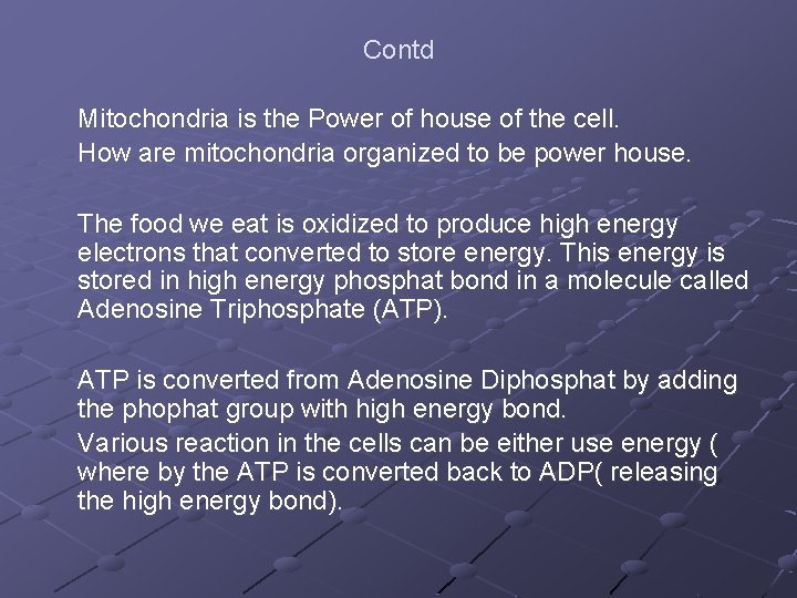 Contd Mitochondria is the Power of house of the cell. How are mitochondria organized