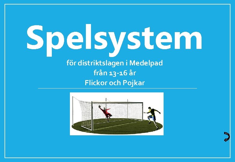 Spelsystem för distriktslagen i Medelpad från 13 -16 år Flickor och Pojkar 