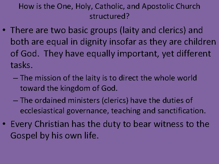 How is the One, Holy, Catholic, and Apostolic Church structured? • There are two