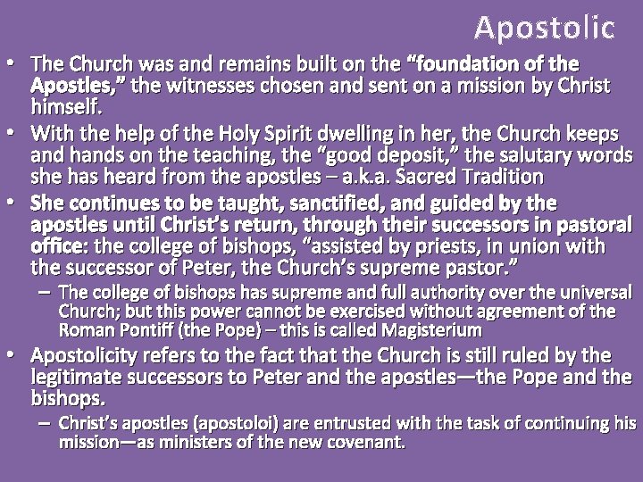 Apostolic • The Church was and remains built on the “foundation of the Apostles,