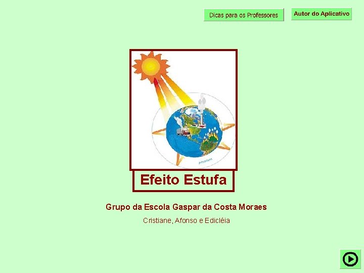 Efeito Estufa Grupo da Escola Gaspar da Costa Moraes Cristiane, Afonso e Edicléia 