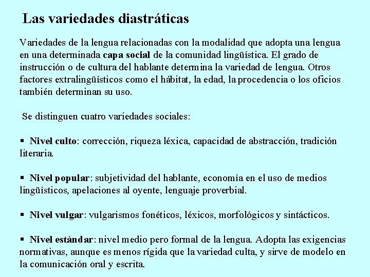 Las variedades diastráticas Variedades de la lengua relacionadas con la modalidad que adopta una