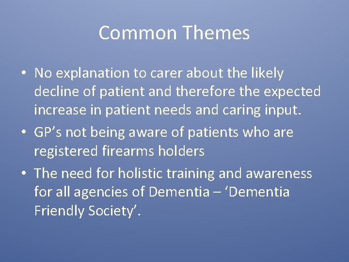 Common Themes • No explanation to carer about the likely decline of patient and