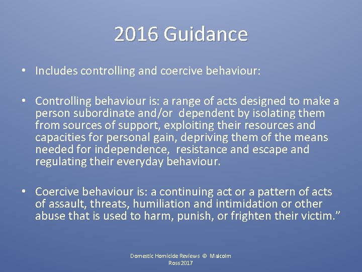 2016 Guidance • Includes controlling and coercive behaviour: • Controlling behaviour is: a range