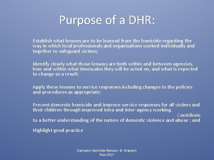 Purpose of a DHR: Establish what lessons are to be learned from the homicide