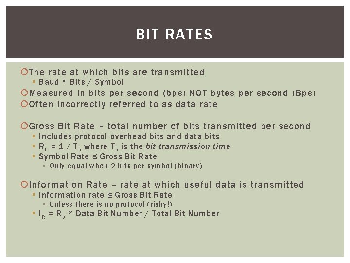 BIT RATES The rate at which bits are transmitted § Baud * Bits /