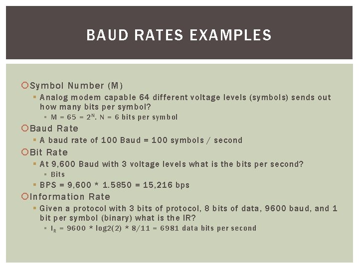 BAUD RATES EXAMPLES Symbol Number (M) § Analog modem capable 64 different voltage levels