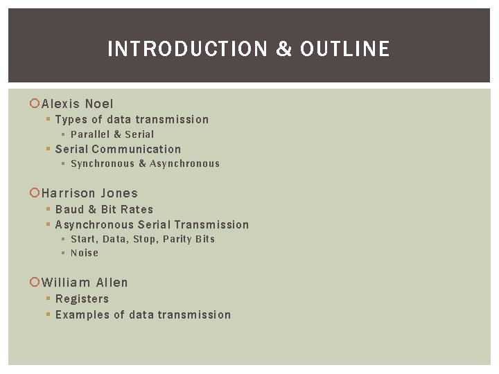 INTRODUCTION & OUTLINE Alexis Noel § Types of data transmission § Parallel & Serial