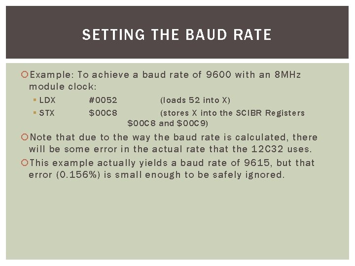 SETTING THE BAUD RATE Example: To achieve a baud rate of 9600 with an