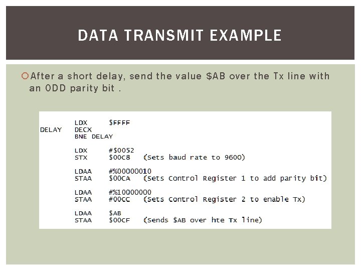 DATA TRANSMIT EXAMPLE After a short delay, send the value $AB over the Tx