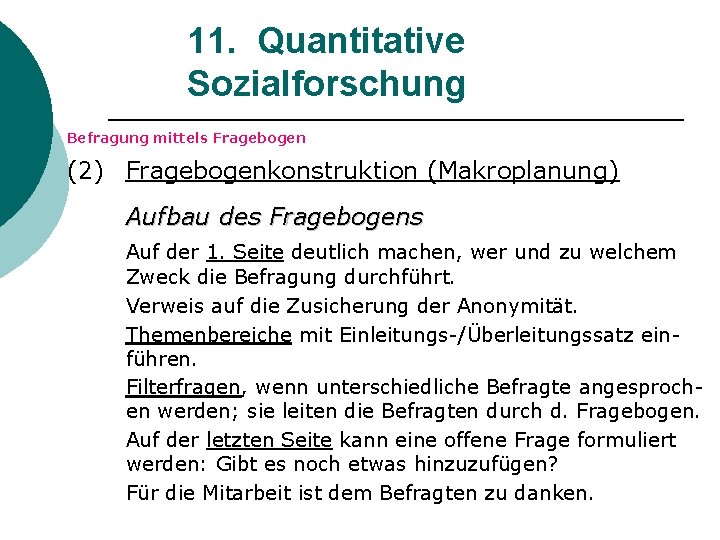 11. Quantitative Sozialforschung Befragung mittels Fragebogen (2) Fragebogenkonstruktion (Makroplanung) Aufbau des Fragebogens Auf der