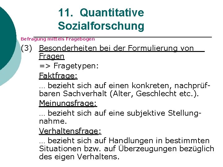 11. Quantitative Sozialforschung Befragung mittels Fragebogen (3) Besonderheiten bei der Formulierung von Fragen =>