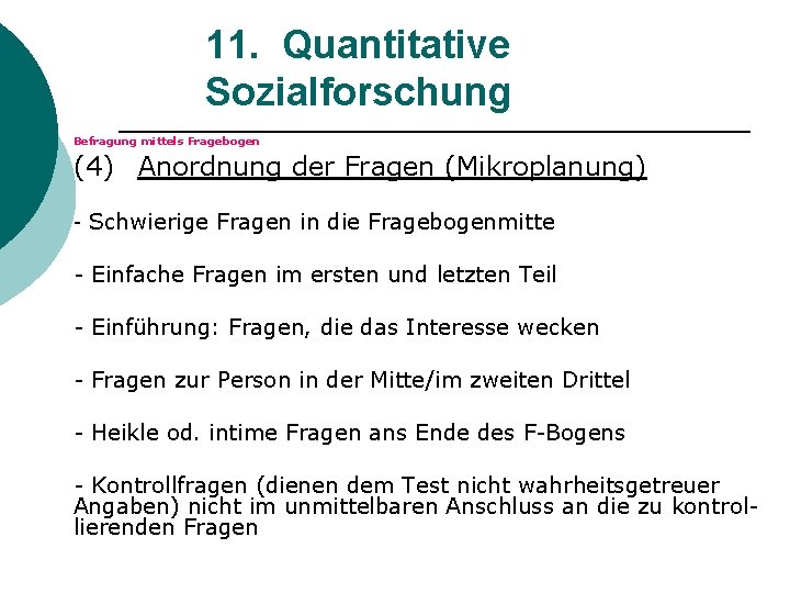 11. Quantitative Sozialforschung Befragung mittels Fragebogen (4) Anordnung der Fragen (Mikroplanung) - Schwierige Fragen