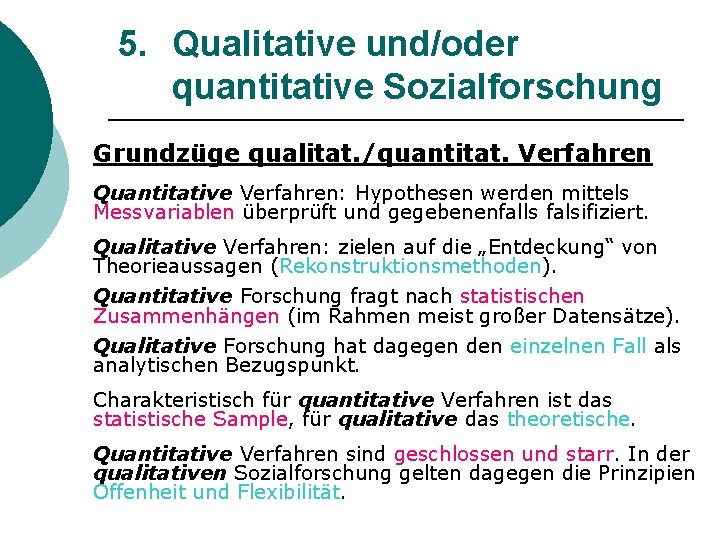 5. Qualitative und/oder quantitative Sozialforschung Grundzüge qualitat. /quantitat. Verfahren Quantitative Verfahren: Hypothesen werden mittels