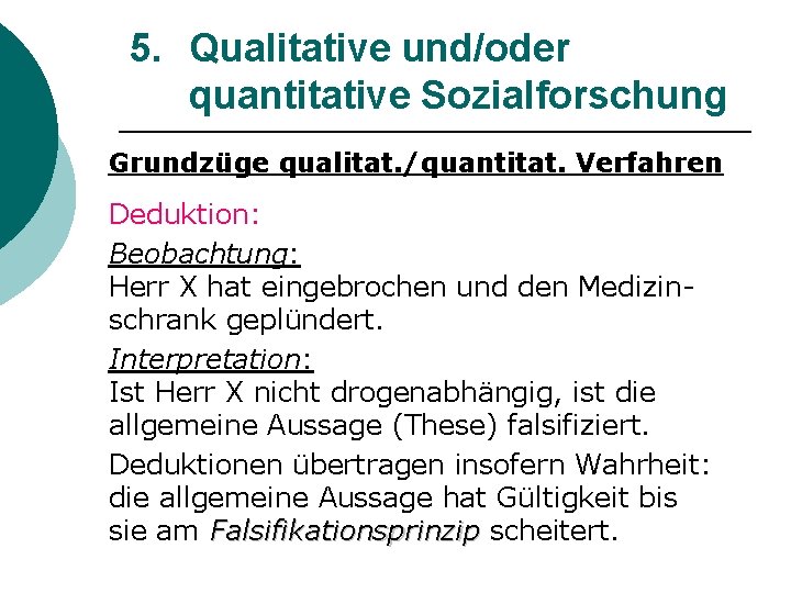5. Qualitative und/oder quantitative Sozialforschung Grundzüge qualitat. /quantitat. Verfahren Deduktion: Beobachtung: Herr X hat