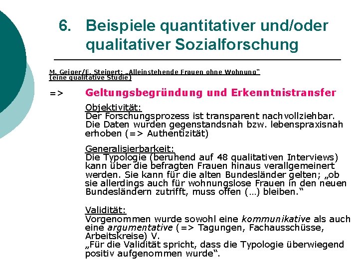 6. Beispiele quantitativer und/oder qualitativer Sozialforschung M. Geiger/E. Steinert: „Alleinstehende Frauen ohne Wohnung“ (eine