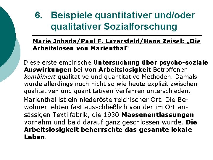 6. Beispiele quantitativer und/oder qualitativer Sozialforschung Marie Johada/Paul F. Lazarsfeld/Hans Zeisel: „Die Arbeitslosen von