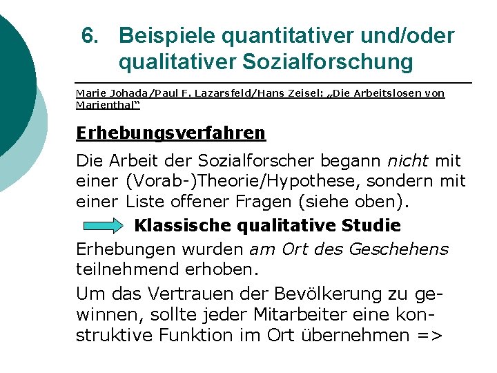 6. Beispiele quantitativer und/oder qualitativer Sozialforschung Marie Johada/Paul F. Lazarsfeld/Hans Zeisel: „Die Arbeitslosen von