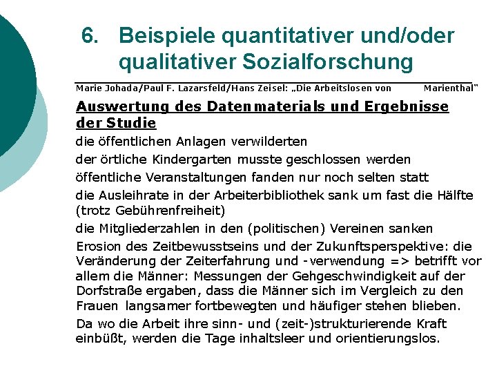 6. Beispiele quantitativer und/oder qualitativer Sozialforschung Marie Johada/Paul F. Lazarsfeld/Hans Zeisel: „Die Arbeitslosen von