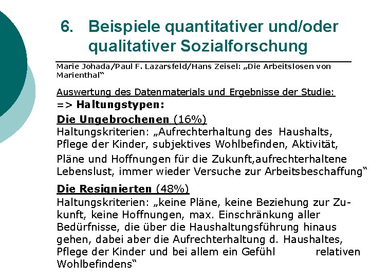 6. Beispiele quantitativer und/oder qualitativer Sozialforschung Marie Johada/Paul F. Lazarsfeld/Hans Zeisel: „Die Arbeitslosen von