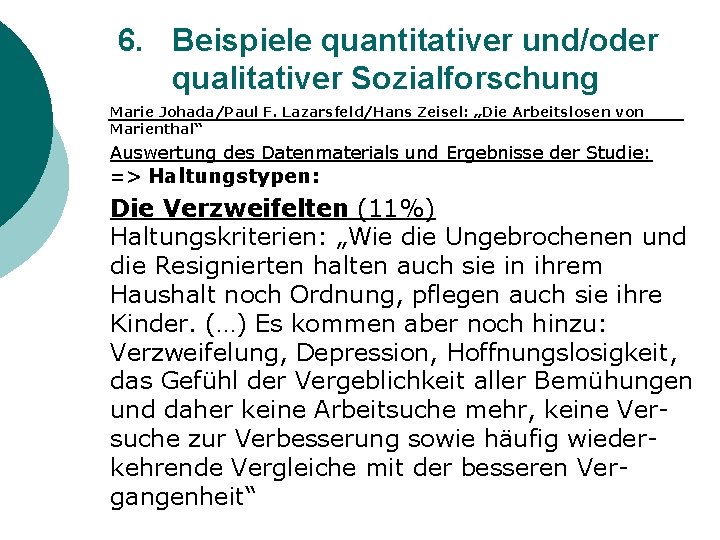 6. Beispiele quantitativer und/oder qualitativer Sozialforschung Marie Johada/Paul F. Lazarsfeld/Hans Zeisel: „Die Arbeitslosen von