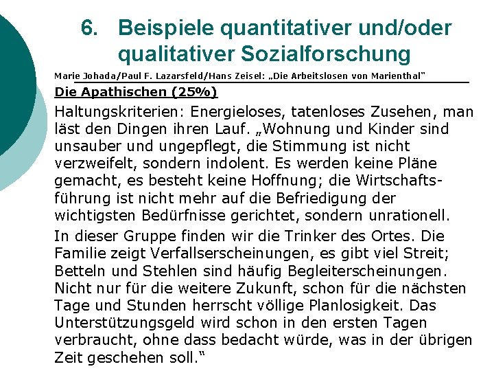 6. Beispiele quantitativer und/oder qualitativer Sozialforschung Marie Johada/Paul F. Lazarsfeld/Hans Zeisel: „Die Arbeitslosen von