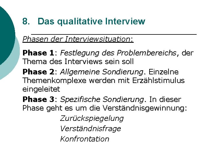 8. Das qualitative Interview Phasen der Interviewsituation: Phase 1: Festlegung des Problembereichs, der Thema