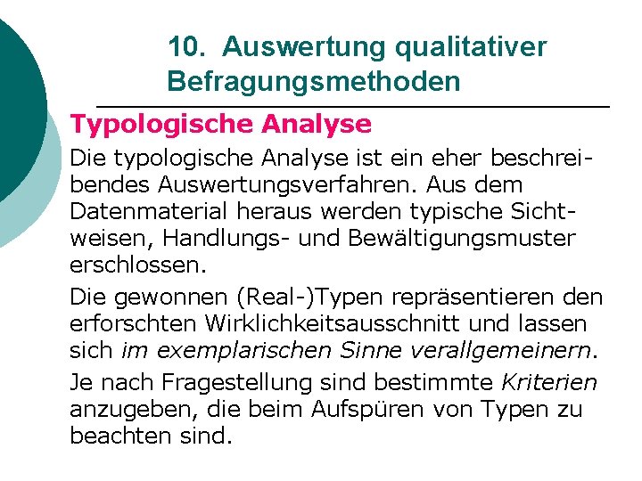 10. Auswertung qualitativer Befragungsmethoden Typologische Analyse Die typologische Analyse ist ein eher beschreibendes Auswertungsverfahren.