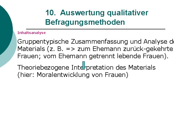 10. Auswertung qualitativer Befragungsmethoden Inhaltsanalyse Gruppentypische Zusammenfassung und Analyse de Materials (z. B. =>