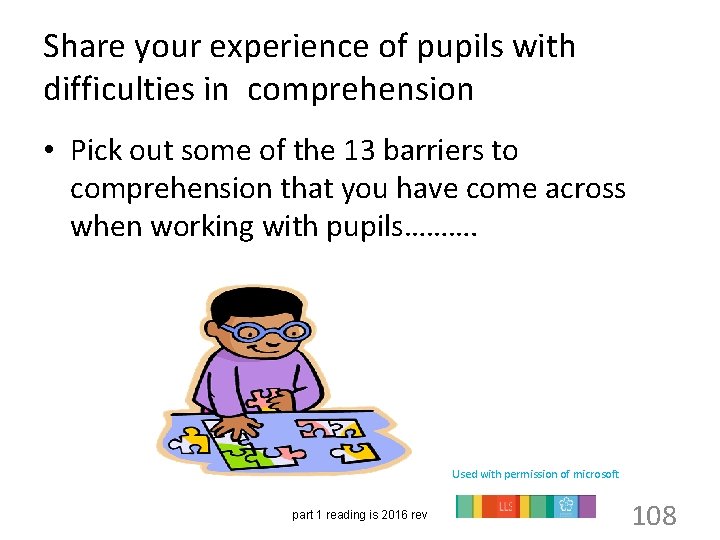 Share your experience of pupils with difficulties in comprehension • Pick out some of