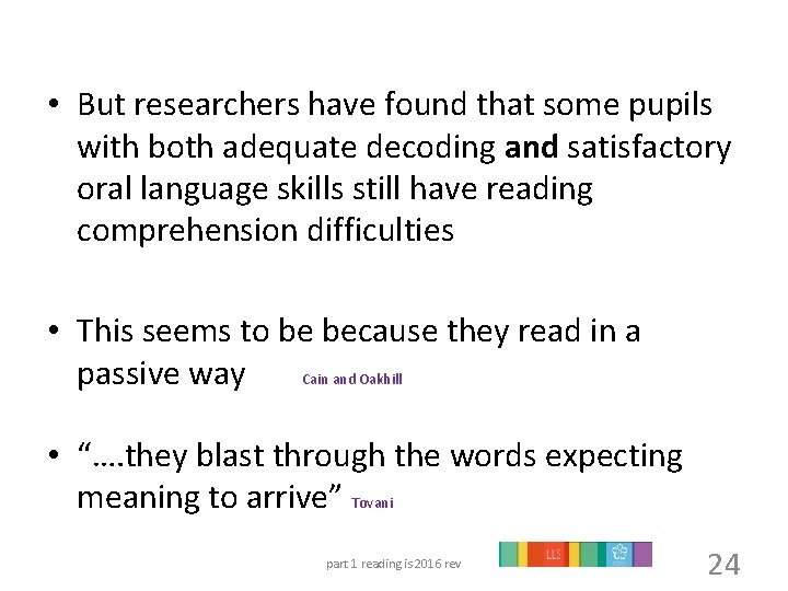  • But researchers have found that some pupils with both adequate decoding and