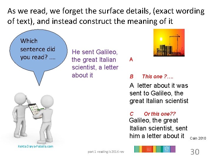 As we read, we forget the surface details, (exact wording of text), and instead