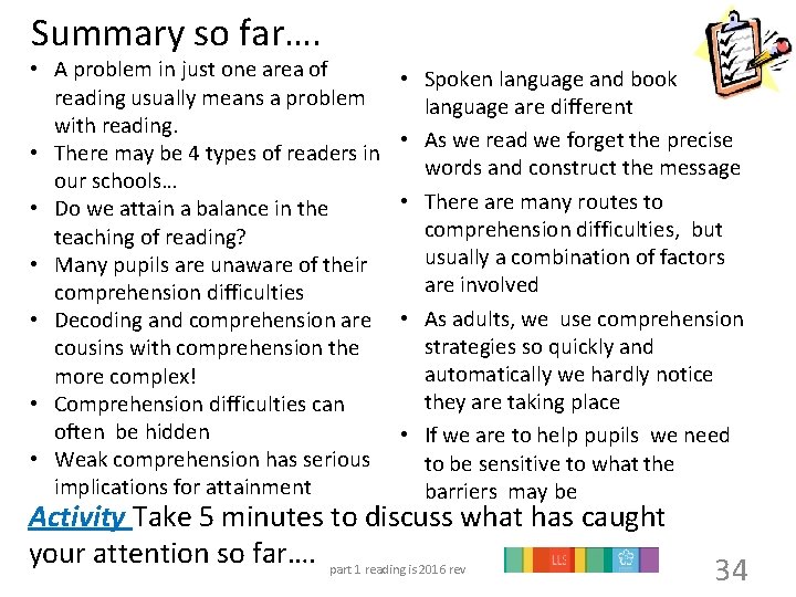 Summary so far…. • A problem in just one area of reading usually means